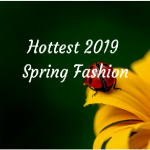 Hottest Spring Fashion 2019